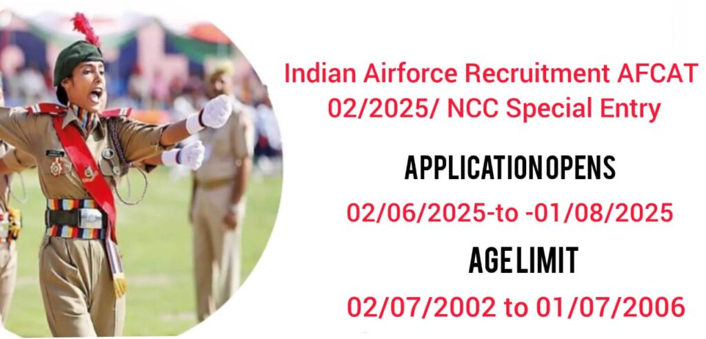 Indian Air Force (IAF) has released AFCAT 02/2025 and NCC Special Entry