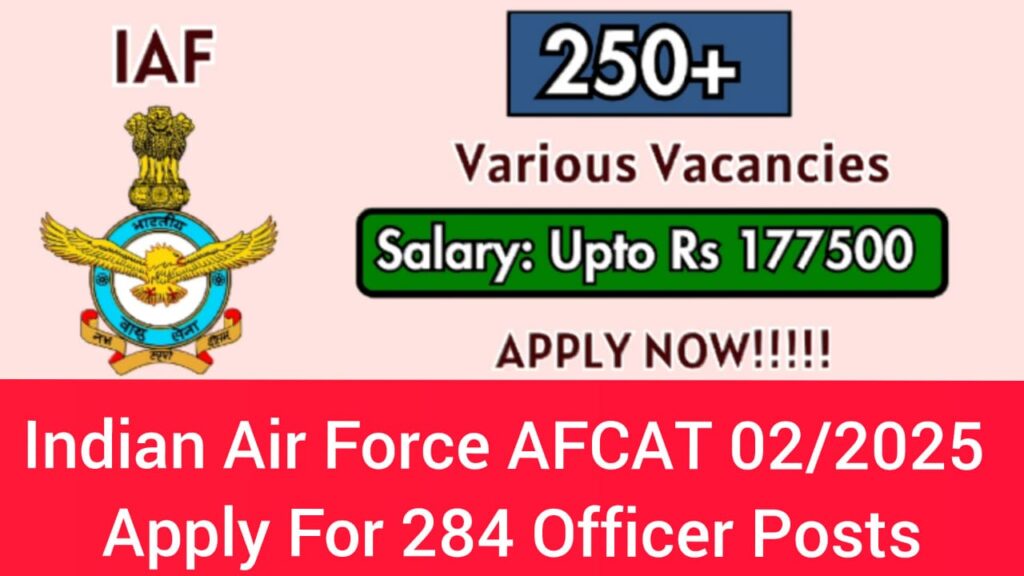 Indian Air Force AFCAT 022025 Apply For 284 Officer Posts