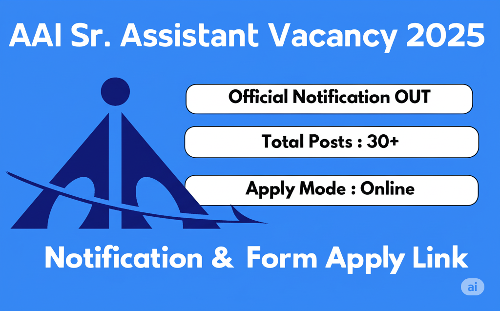 AAI Senior Assistant Bharti 2025: एयरपोर्ट्स अथॉरिटी ऑफ इंडिया में 32 पदों पर भर्ती