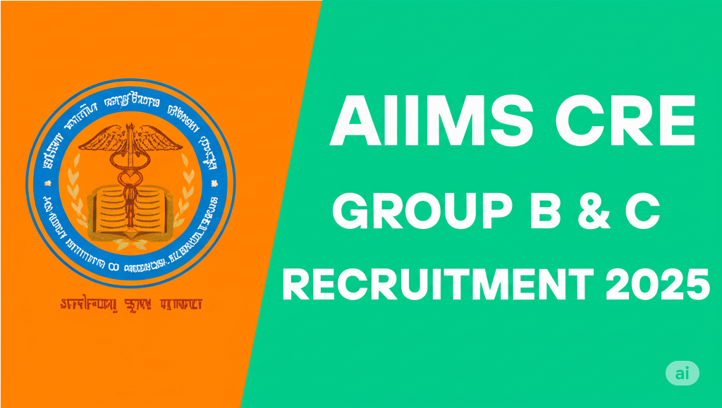 AIIMS CRE Recruitment 2025 – 2300+ पदों पर आवेदन शुरू, अंतिम तिथि 31 जुलाई