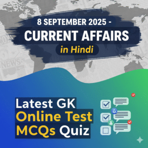 8 September 2025-Current Affairs in Hindi | Latest GK Online Test MCQs Quiz